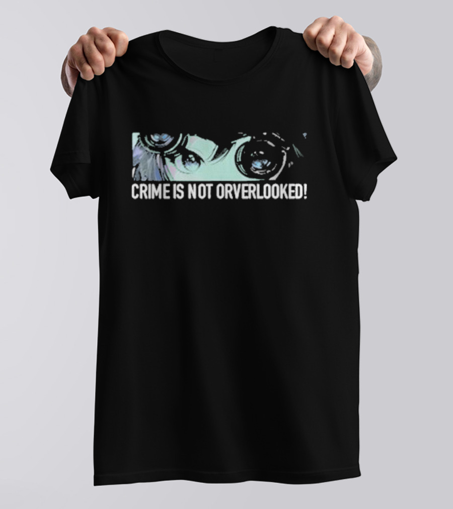 Crime Is Not Overlooked Binocular Eyes T-Shirt