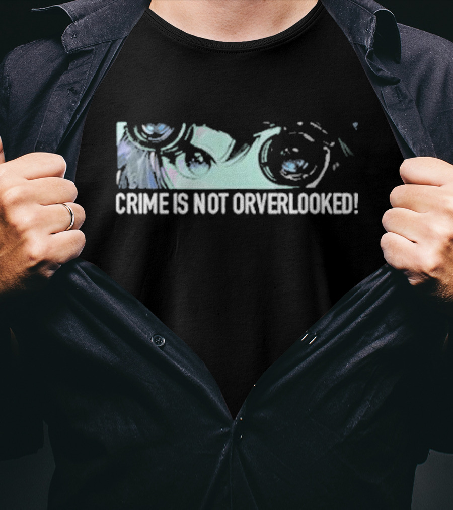Crime Is Not Overlooked Binocular Eyes T-Shirt