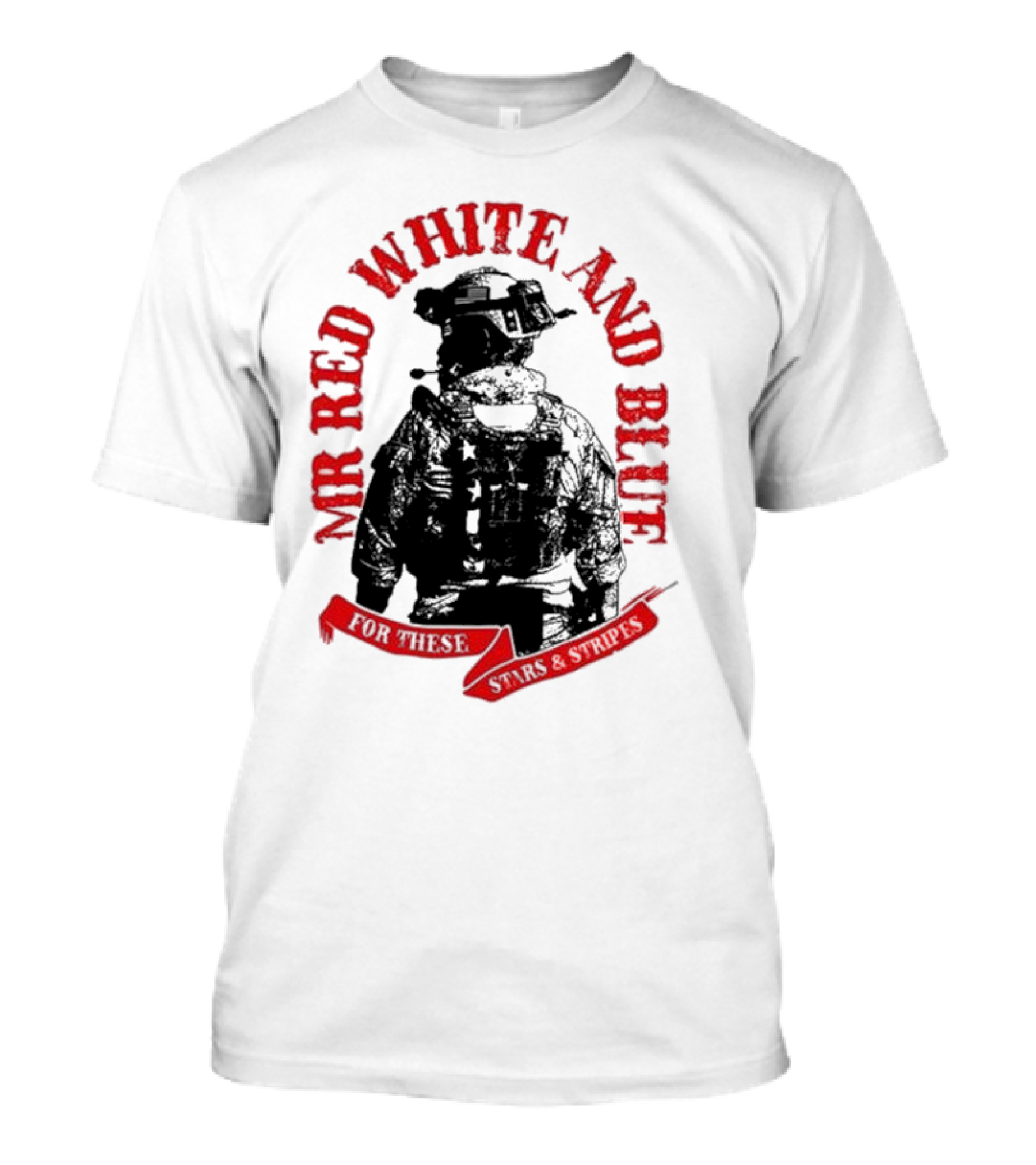 MR RED WHITE AND BLUE FOR THESE T-Shirt