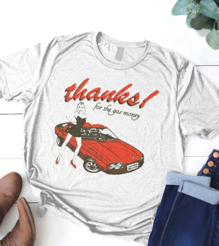 Thanks For The Gas Money Lorelei Marcell T-Shirt