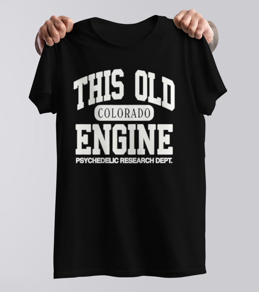 THIS OLD COLORADO ENGINE PSYCHEDELIC RESEARCH DEPT T-Shirt