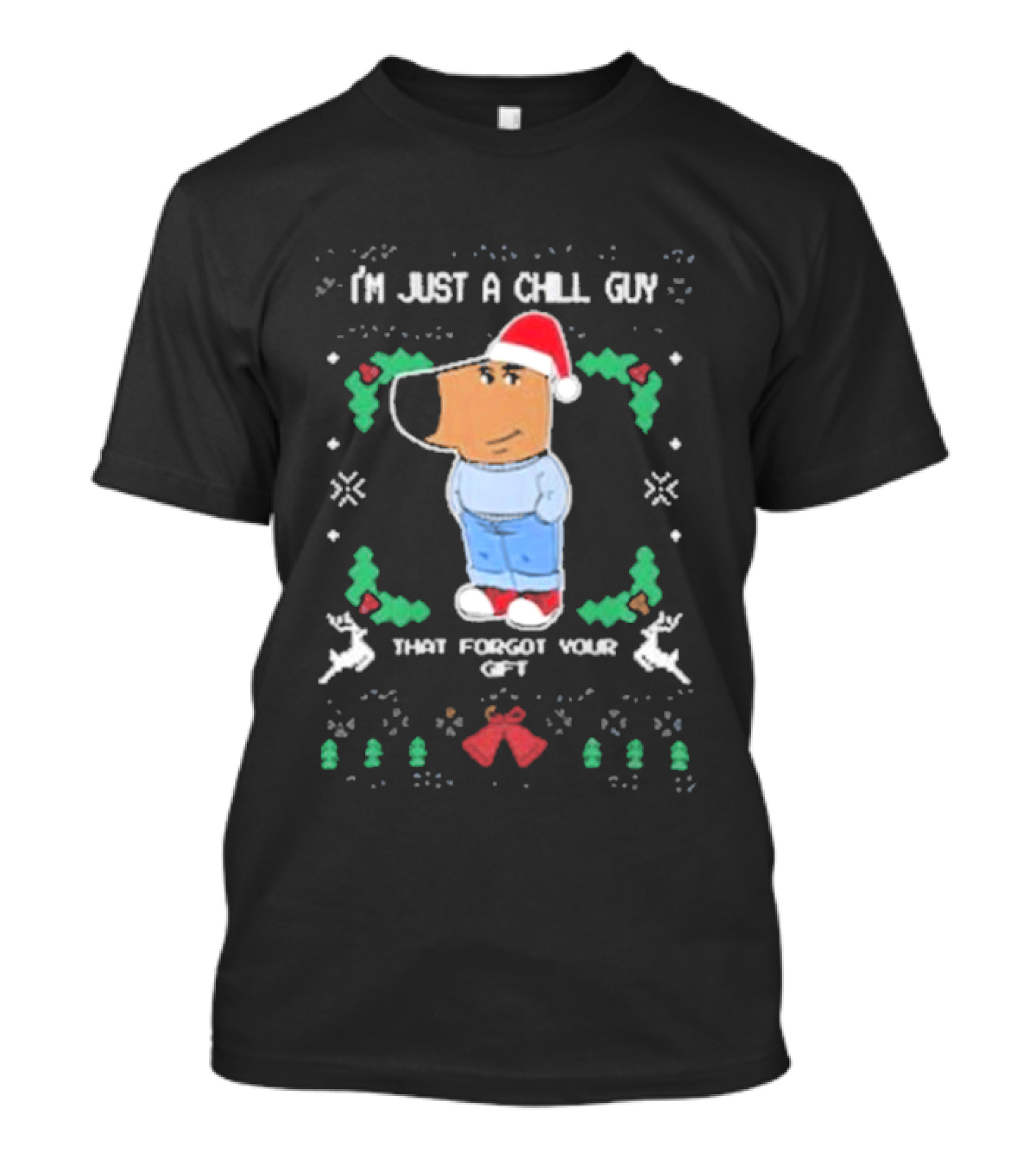 I’m Just A Chill Guy That Forgot Your Gift Santa Hat Christmas Reindeer T-Shirt