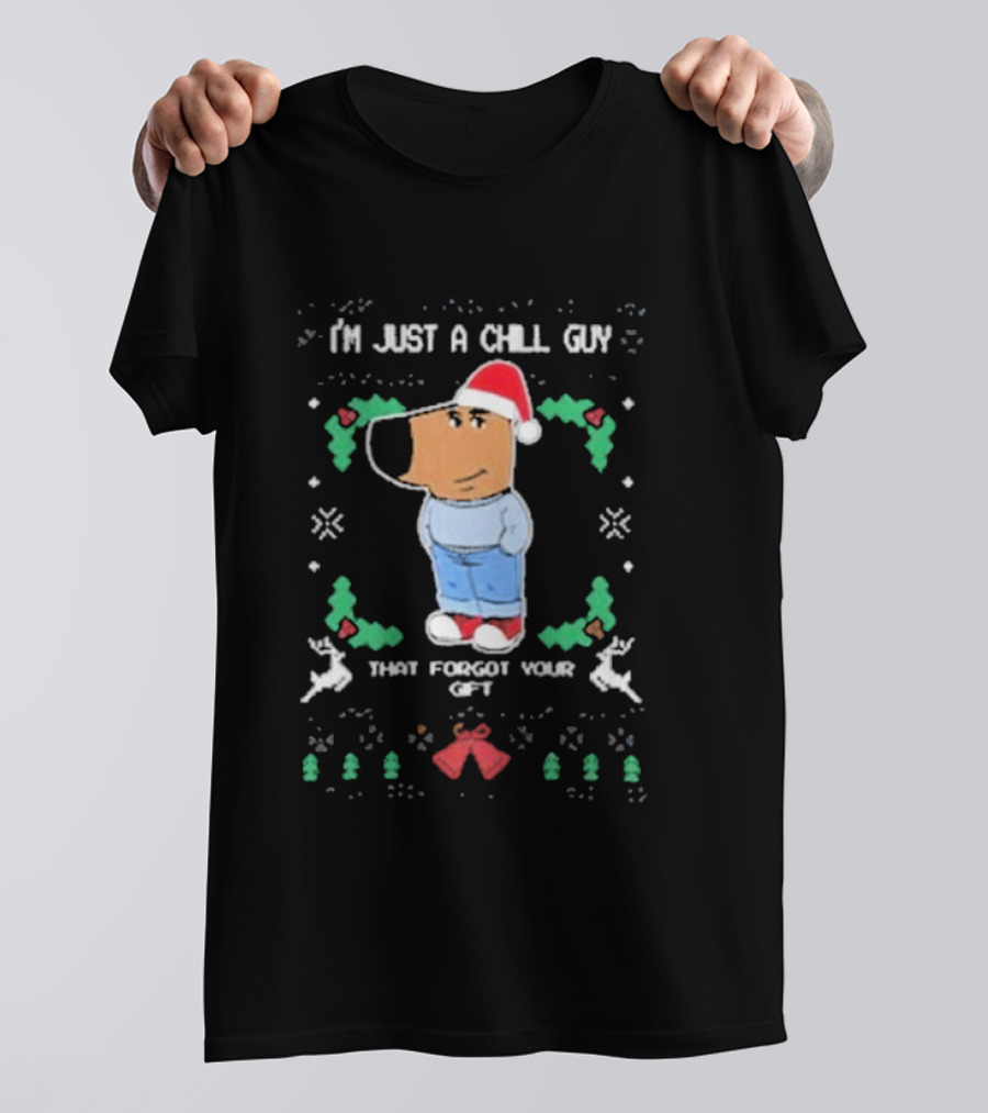 I’m Just A Chill Guy That Forgot Your Gift Santa Hat Christmas Reindeer T-Shirt