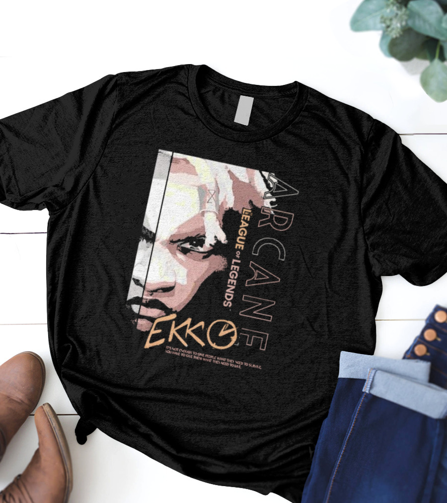 League Of Legends Arcane Ekko Brown It's Not Enough To Give People What They Need To Survive You Have To Give Them What They Need To Live T-Shirt