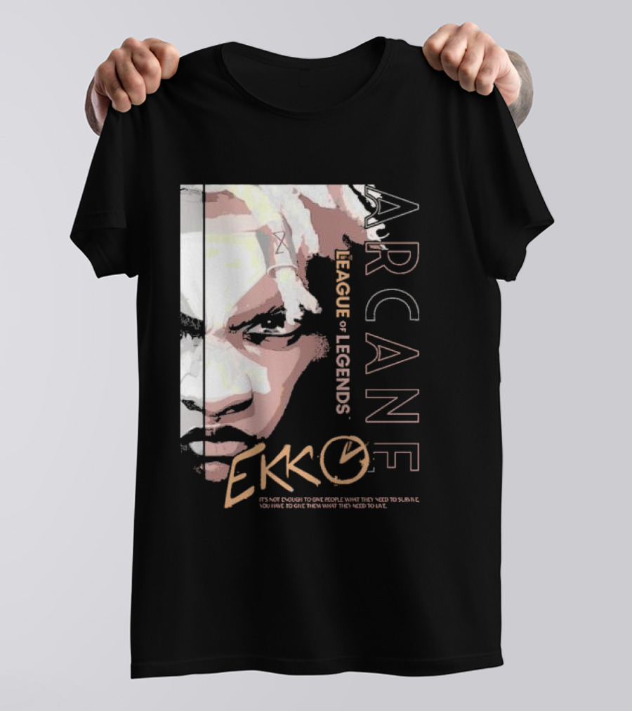 League Of Legends Arcane Ekko Brown It's Not Enough To Give People What They Need To Survive You Have To Give Them What They Need To Live T-Shirt