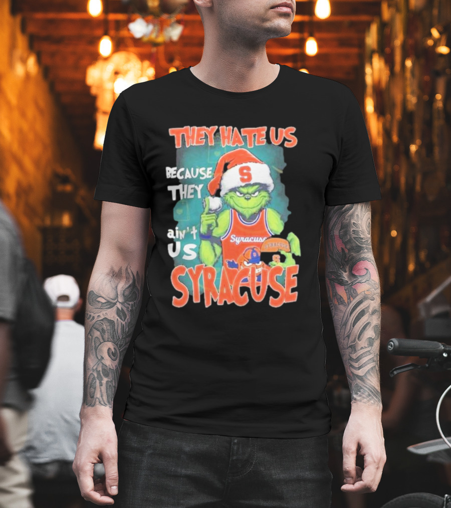 The Grinch Wearing Syracuse Basketball Jersey Christmas Theme They Hate Us Because They Ain't Us T-Shirt
