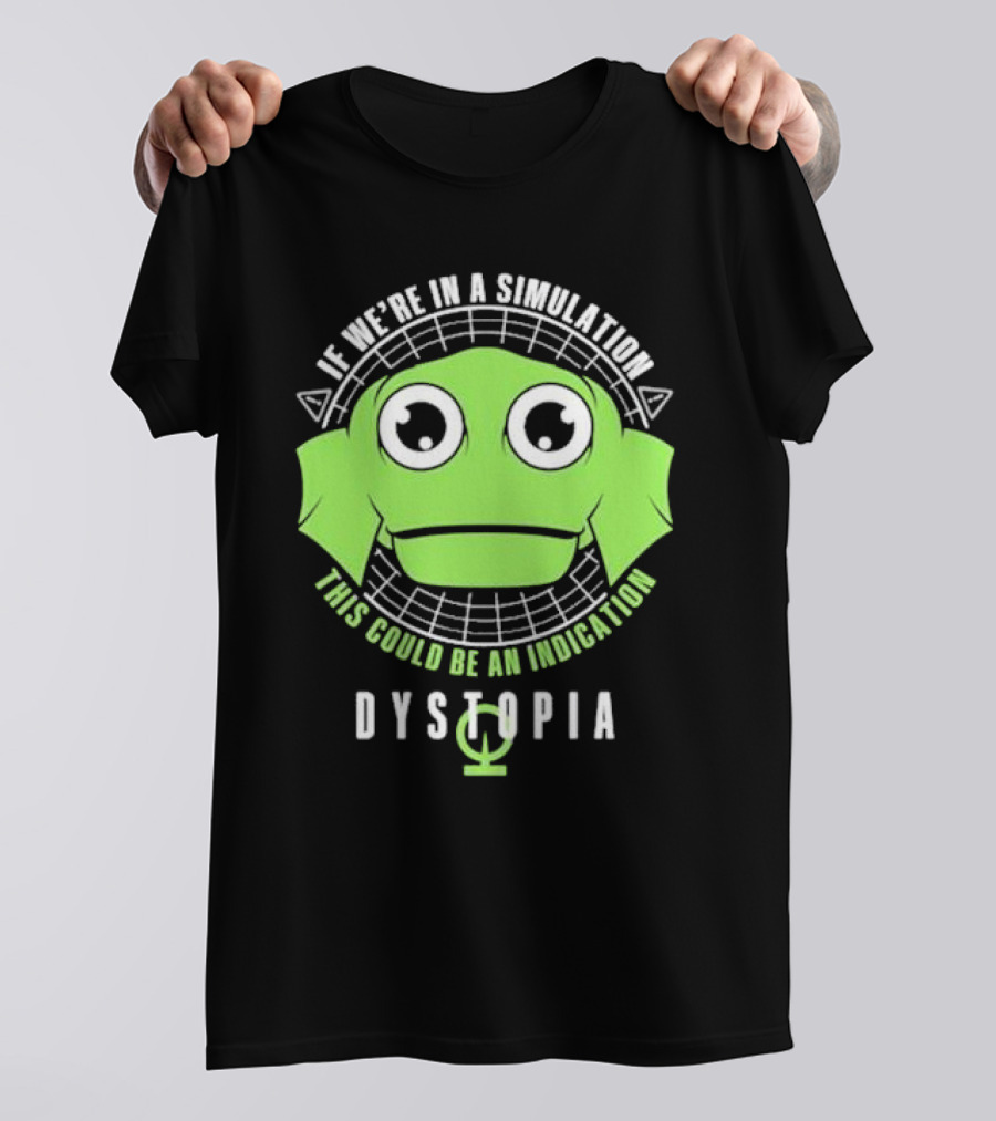 Dystopia If We're In A Simulation This Could Be An Indication Alien Face T-Shirt