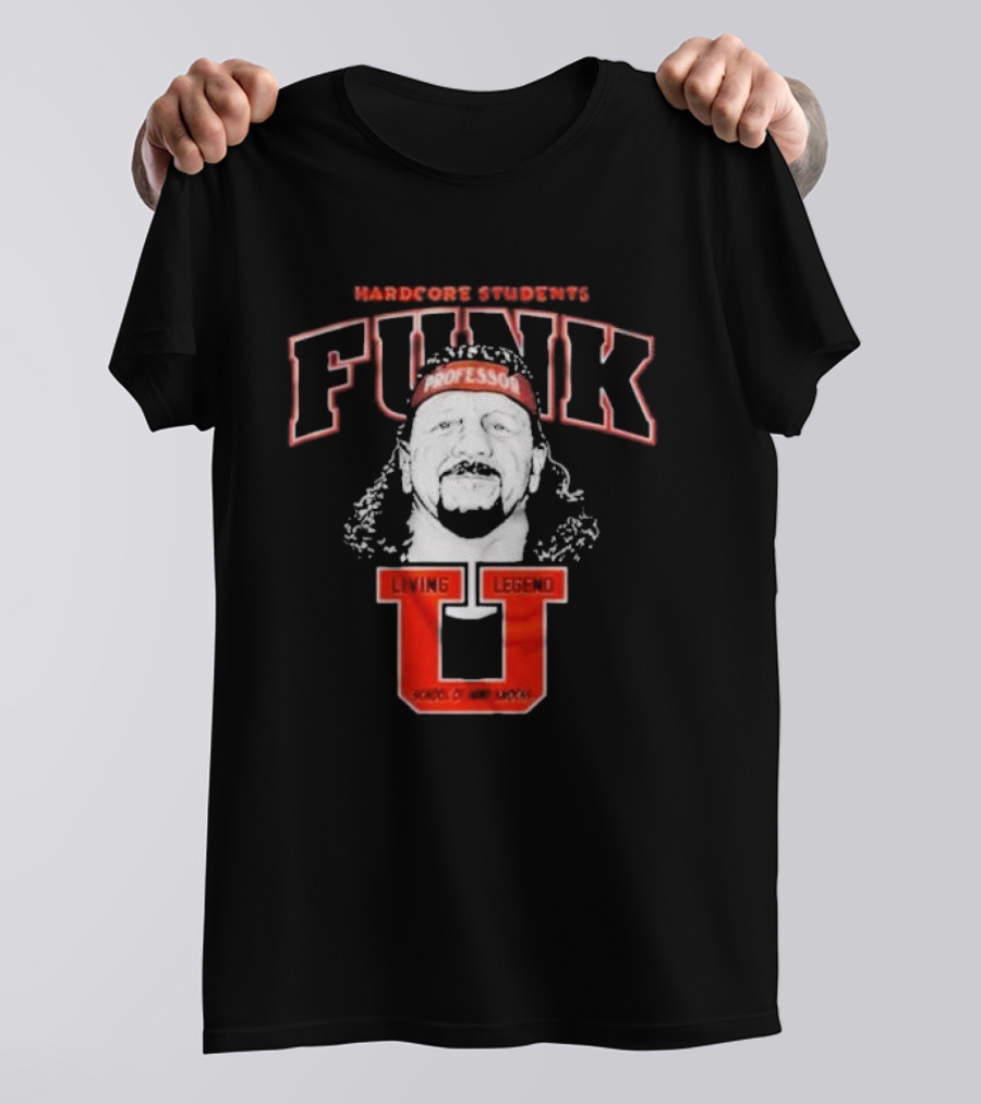 Hardcore Students Funk Professor Living Legend U School Of Hard Knocks Terry Funk T-Shirt