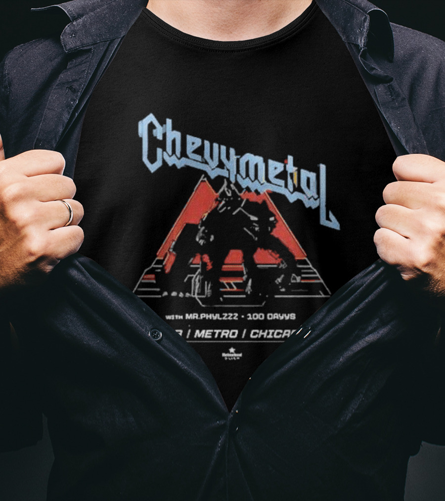 Chevymetal With Mr. Phylzzz 100 Days Nov 29 Metro Chicago IL T-Shirt