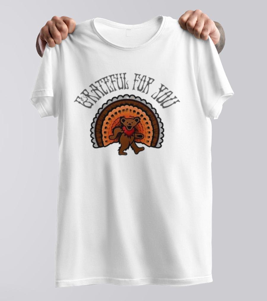 Grateful Dead Bear With Turkey Feathers Grateful For You T-Shirt