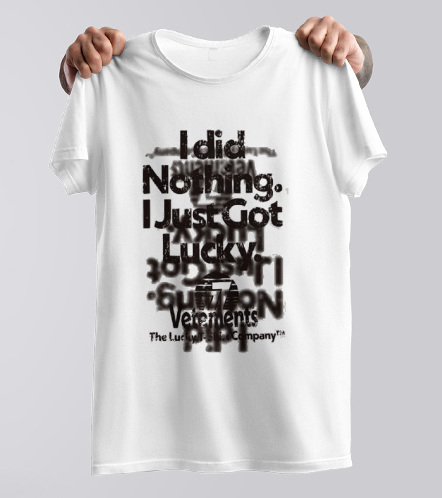 I Did Nothing I Just Got Lucky Vetements The Lucky Strike Company T-Shirt