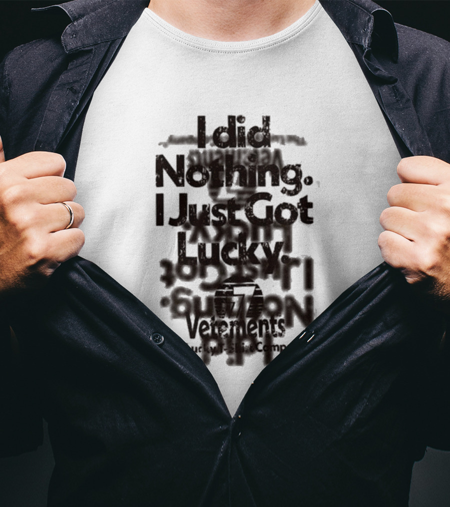 I Did Nothing I Just Got Lucky Vetements The Lucky Strike Company T-Shirt