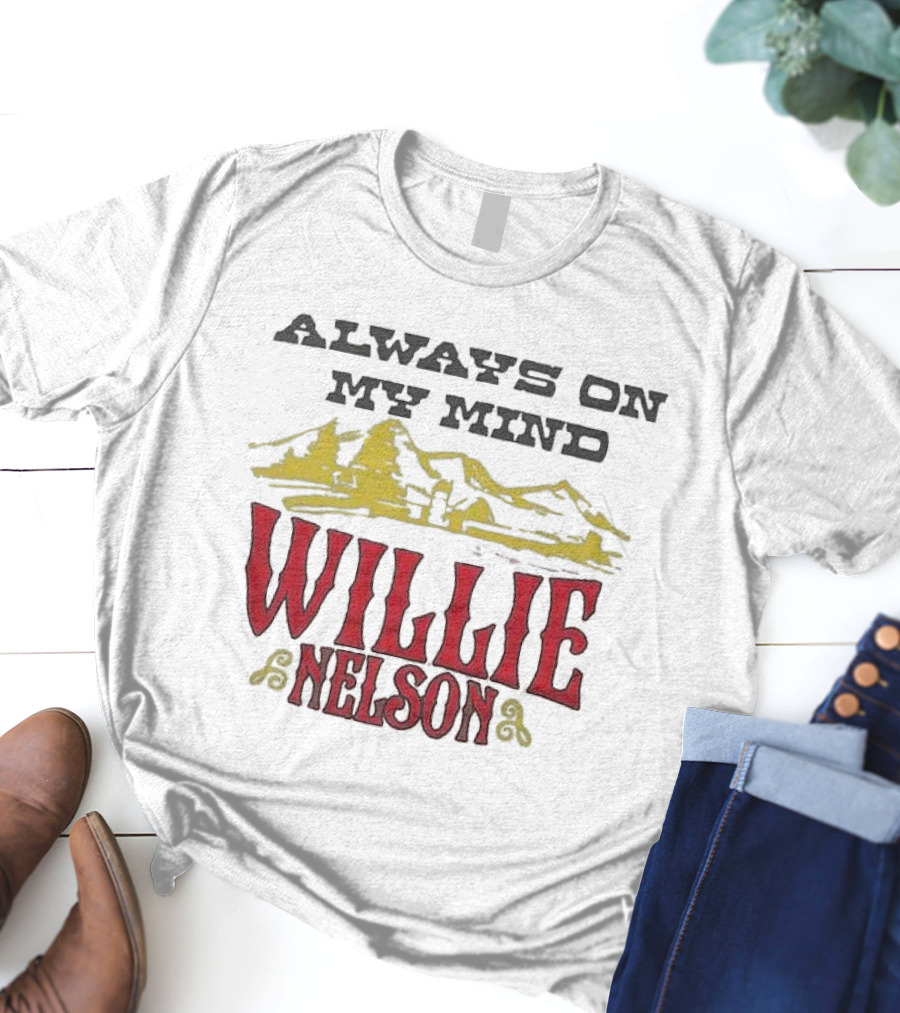 ALWAYS ON MY MIND WILLIE NELSON MOUNTAIN LANDSCAPE T-Shirt