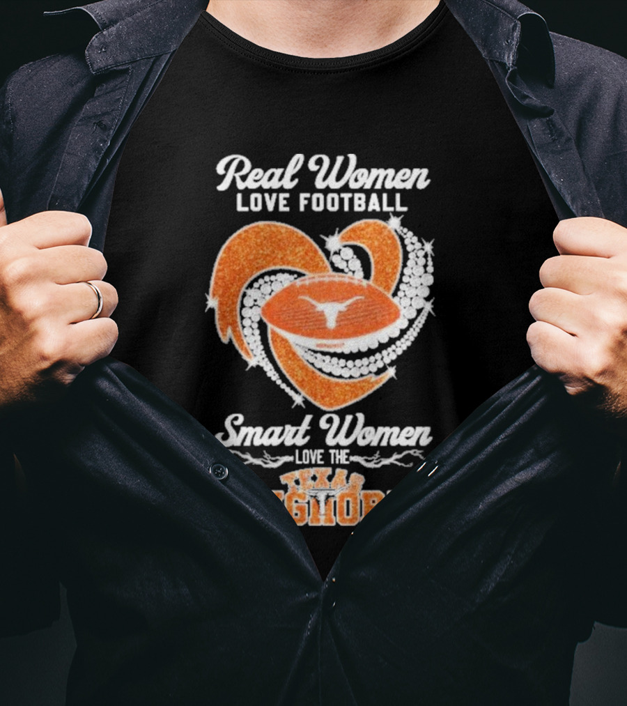 Real Women Love Football Smart Women Love The Texas Longhorns With Heart And Football T-Shirt