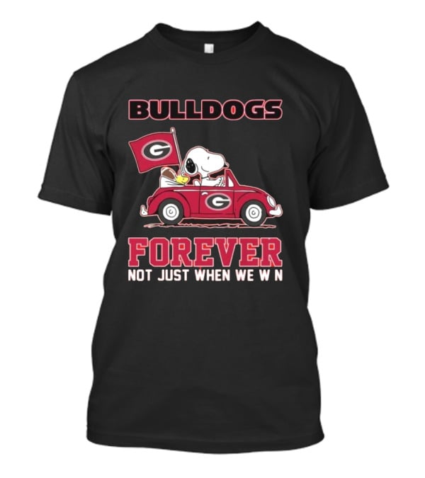 BULLDOGS FOREVER NOT JUST WHEN WE WIN T-Shirt