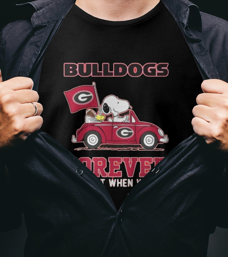 BULLDOGS FOREVER NOT JUST WHEN WE WIN T-Shirt