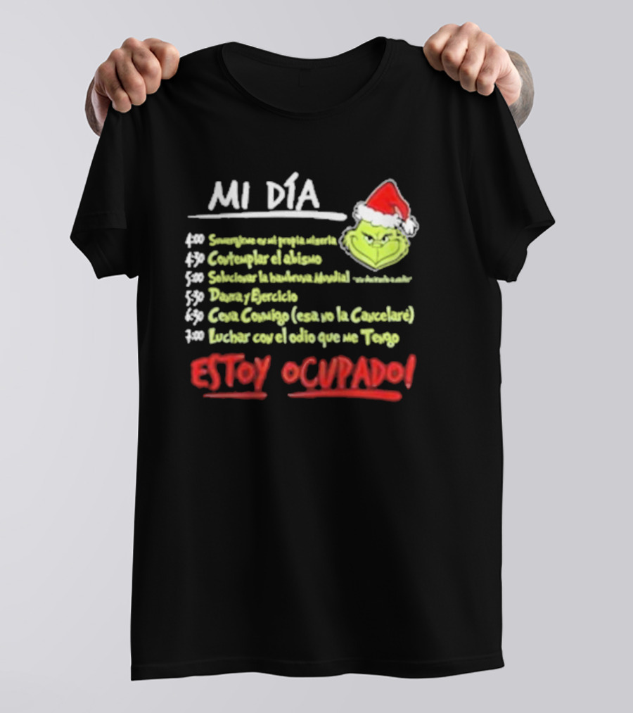 Mi Día Grinch Navidad Santa Estoy Ocupado Tareas Divertidas T-Shirt