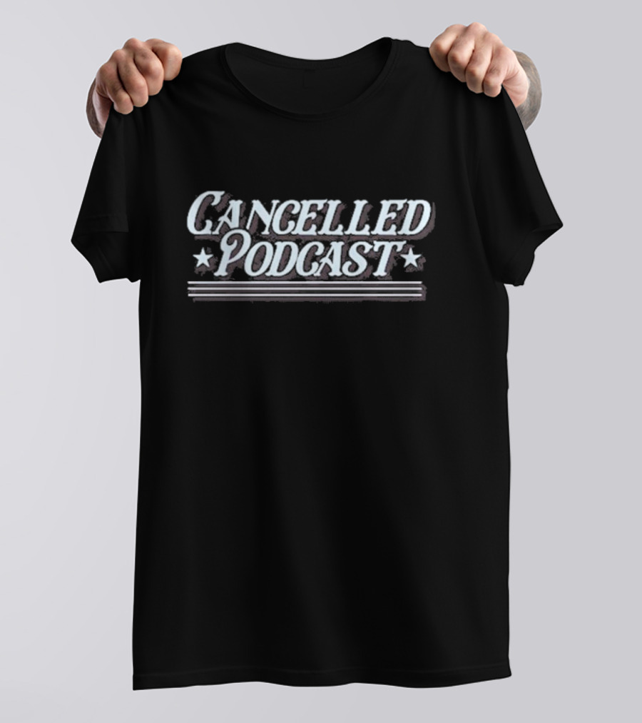 Cancelled Podcast Text With Star Accents And Horizontal Stripes T-Shirt
