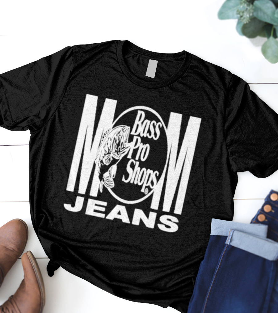 Mom Jeans Bass Pro Shops T-Shirt