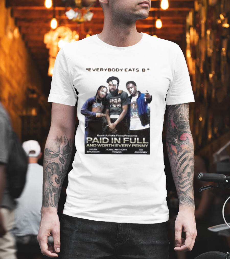 Knicks Brunson Towns Anunoby Paid In Full Everybody Eats B T-Shirt