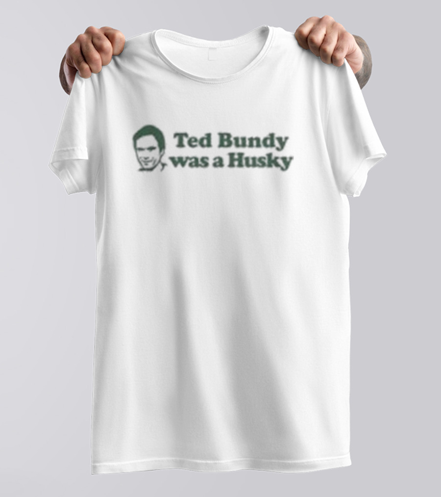 Ted Bundy Was A Husky Face T-Shirt