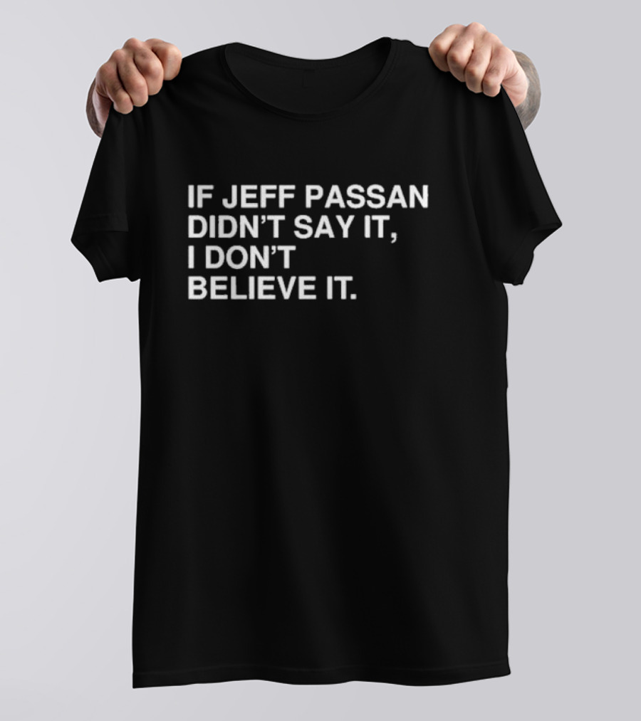 If Jeff Passan Didn't Say It I Don't Believe It Baseball Fan T-Shirt