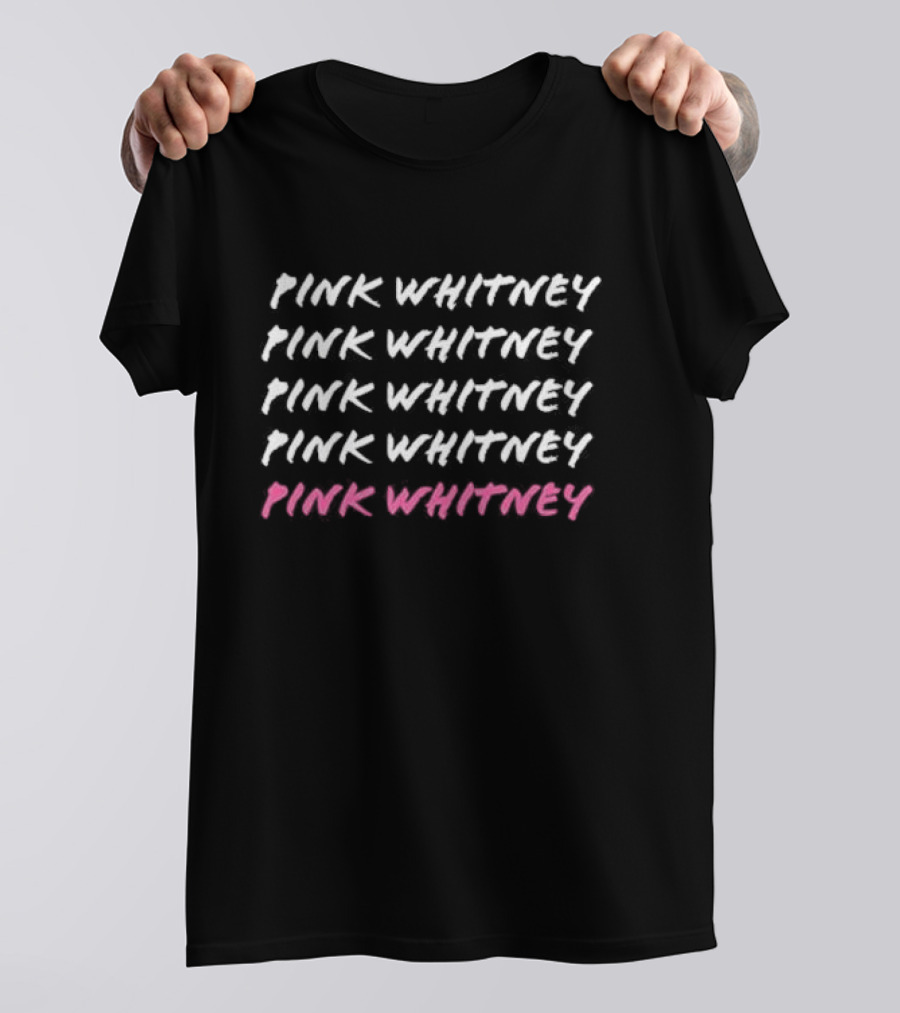 Pink Whitney Pink Whitney Pink Whitney Pink Whitney Pink Whitney T-Shirt