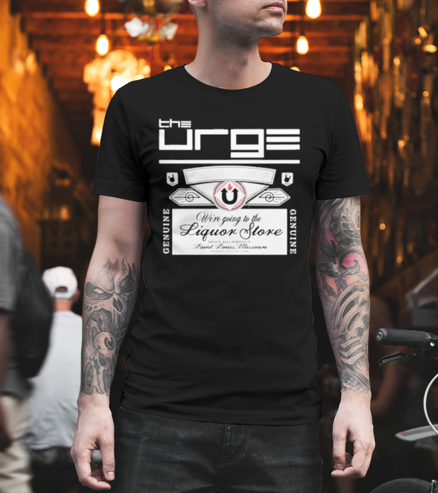 The Urge We're Going To The Liquor Store Genuine Rock Brewed St. Louis Missouri T-Shirt