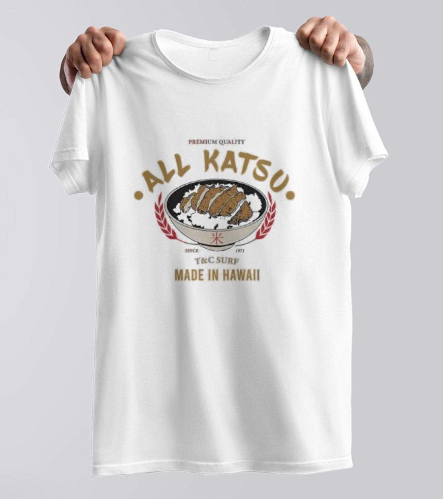 Premium Quality All Katsu Since 1971 T&C Surf Made In Hawaii T-Shirt