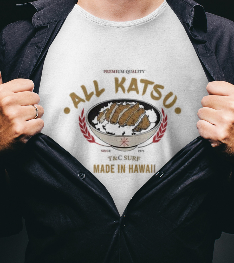 Premium Quality All Katsu Since 1971 T&C Surf Made In Hawaii T-Shirt