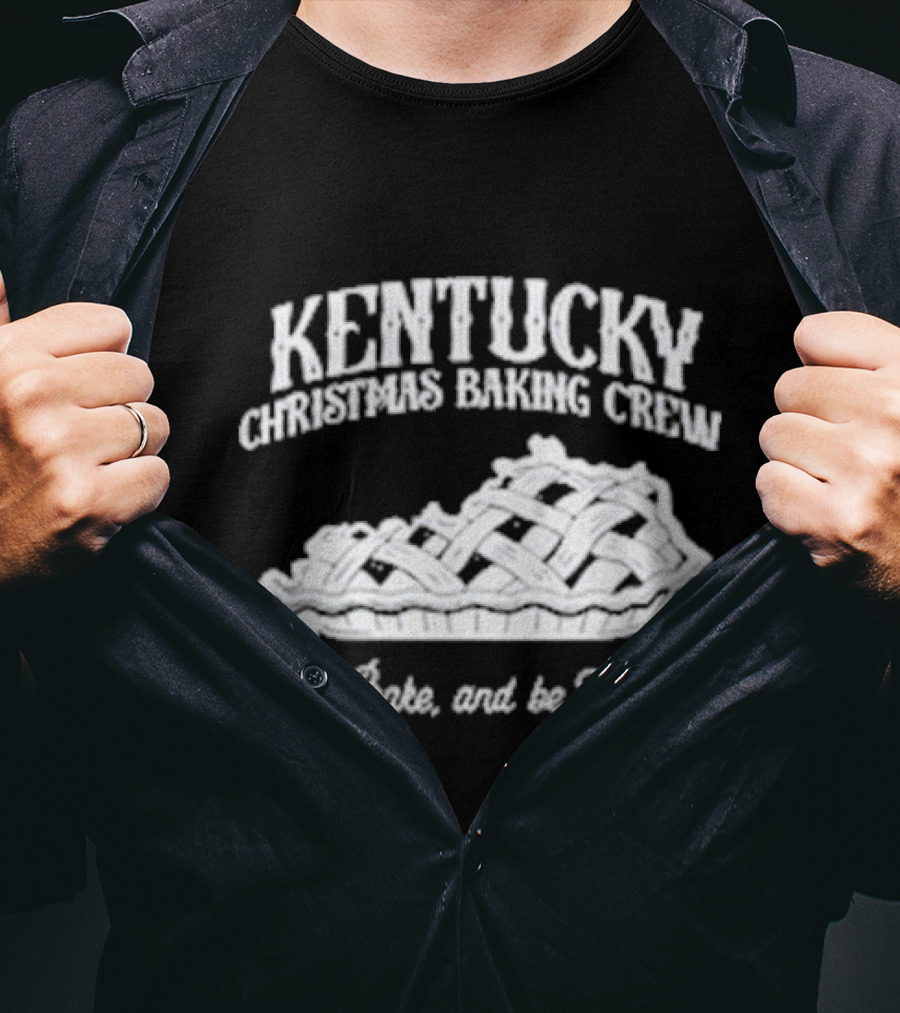 Kentucky Christmas Baking Crew Eat Bake And Be Merry Pie T-Shirt