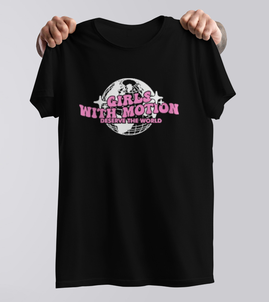 Girls With Motion Deserve The World Mami Globe T-Shirt