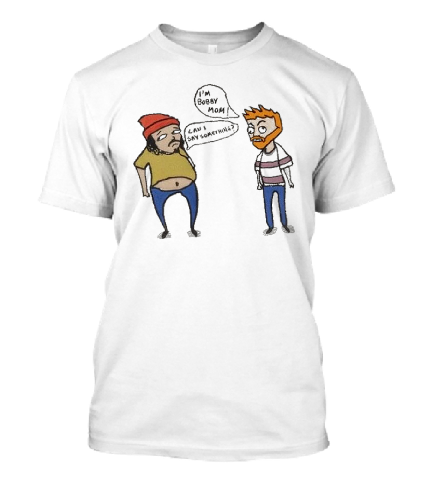 Bad Friends I'm Bobby Mom Can I Say Something - Cartoon Characters Embracing Humorous Dialogue T-Shirt