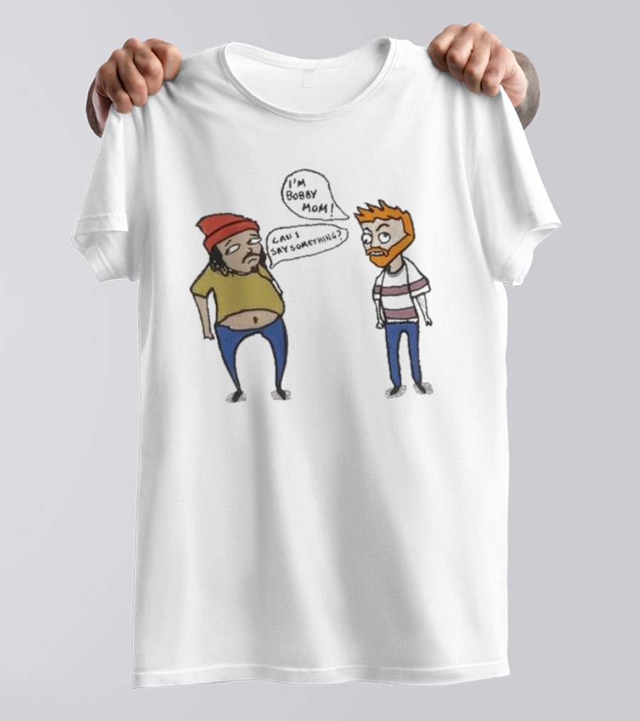 Bad Friends I'm Bobby Mom Can I Say Something - Cartoon Characters Embracing Humorous Dialogue T-Shirt