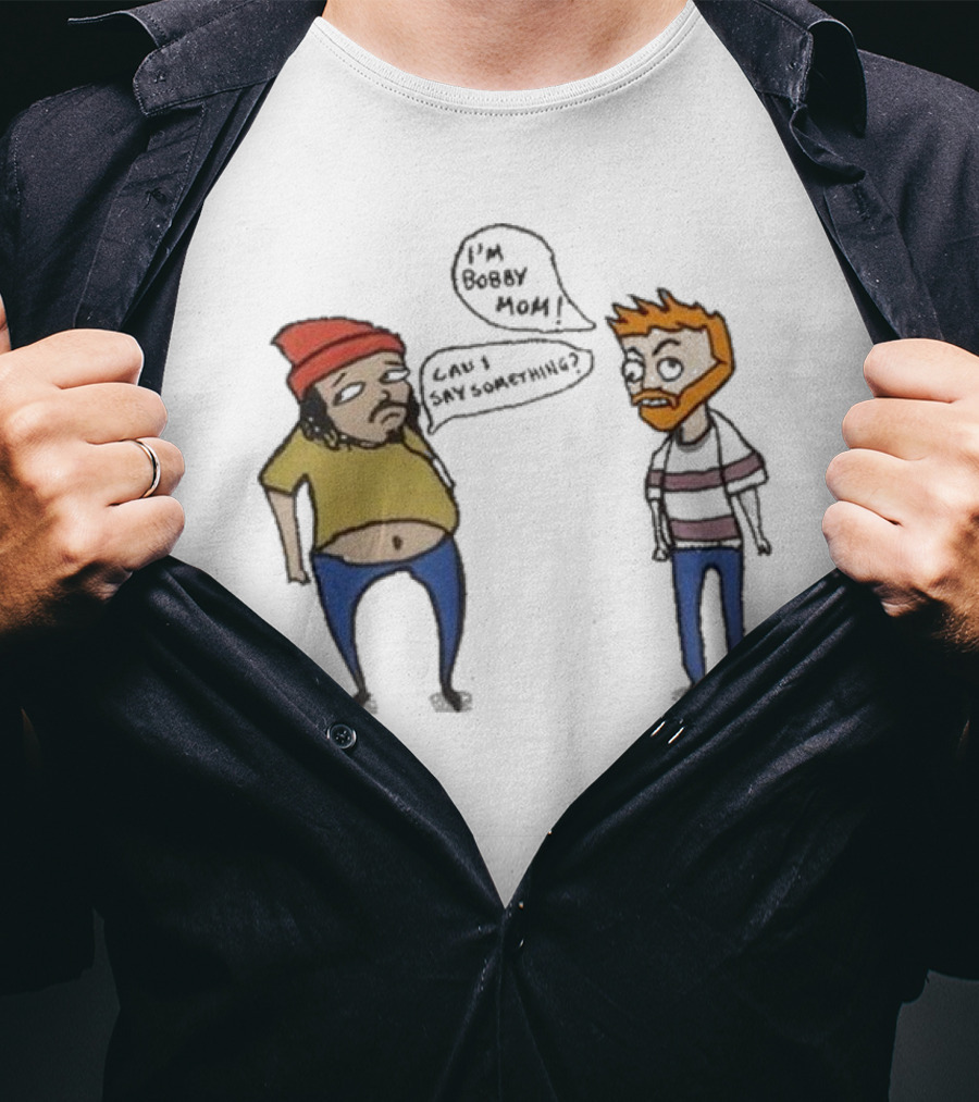 Bad Friends I'm Bobby Mom Can I Say Something - Cartoon Characters Embracing Humorous Dialogue T-Shirt