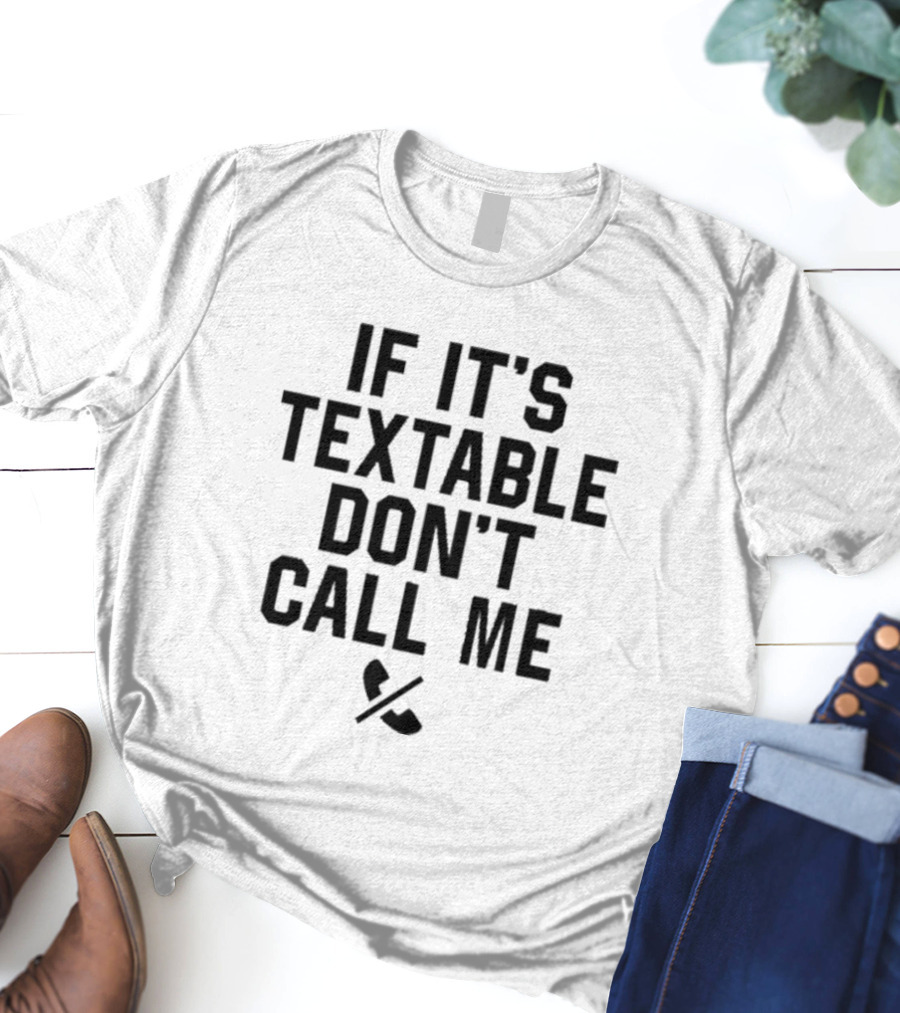 If It’s Textable Don’t Call Me Baseball Chickie T-Shirt