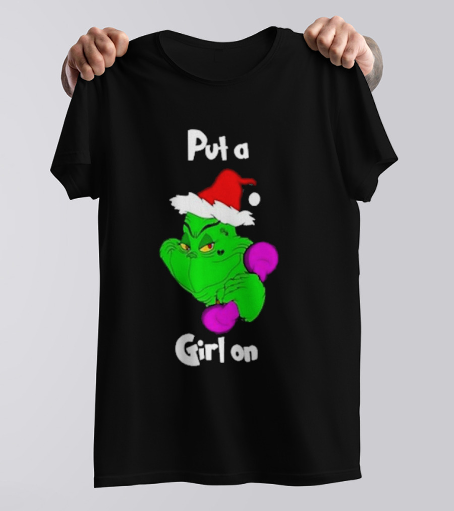 Grinch Boxing Santa Hat Put A Girl On Christmas T-Shirt
