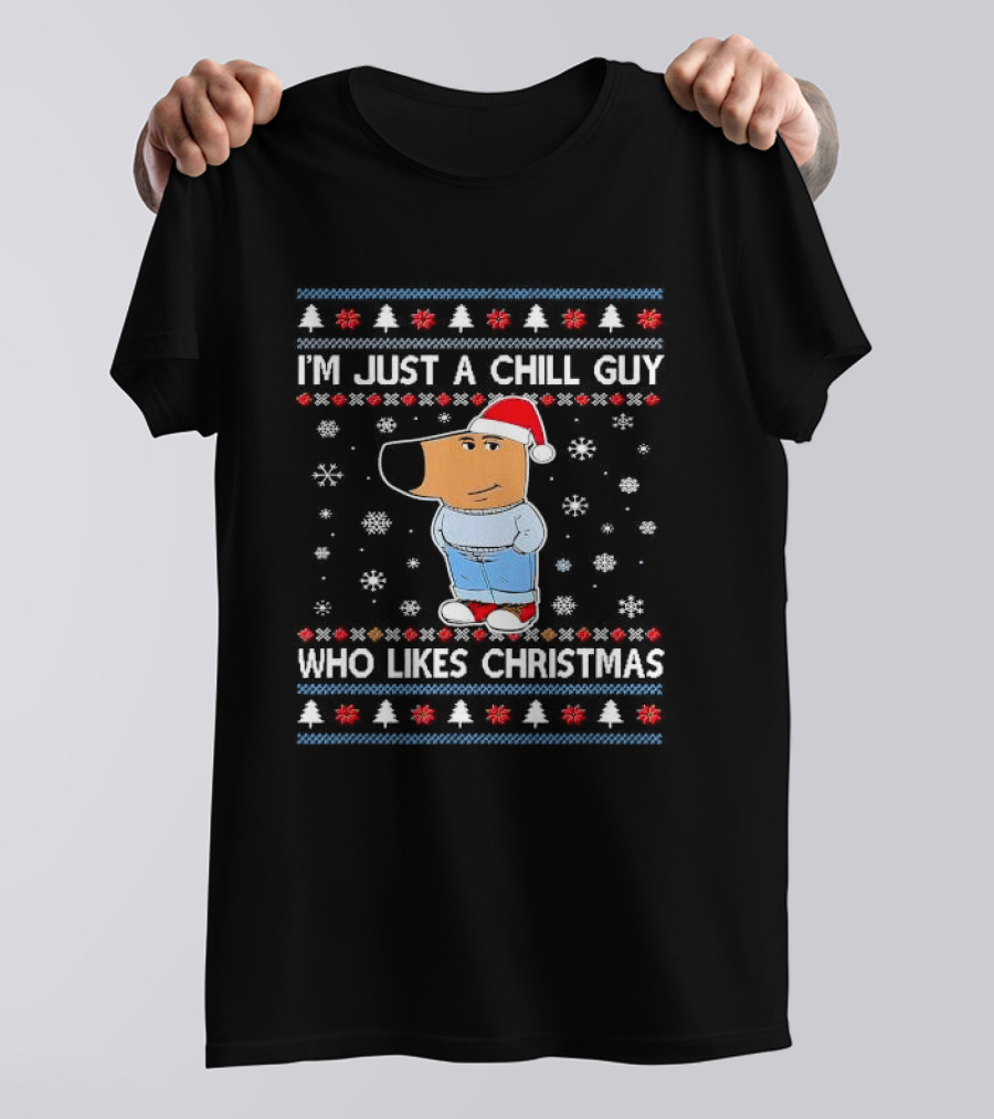 I'm Just A Chill Guy Who Likes Christmas Ugly Sweater Style Snowflakes And Santa Hat T-Shirt