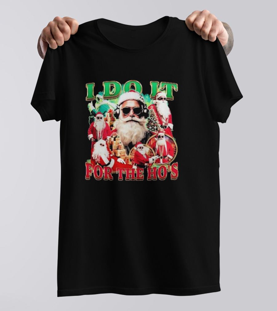 Santa Claus I Do It For The Ho’s DJ Style With Sunglasses And Headphones T-Shirt