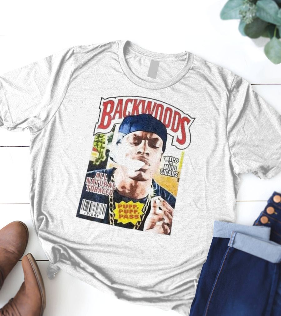 Backwoods All Natural Tobacco Wild N Mild Cigars Puff Puff Pass Friday T-Shirt