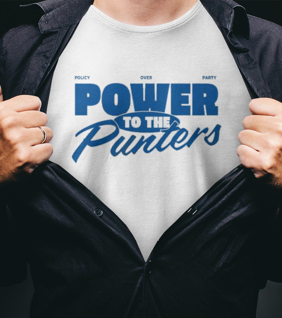 Policy Over Party Power To The Punters T-Shirt