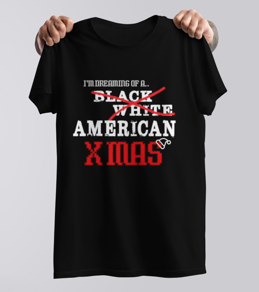 I’m Dreaming Of A Black White American Xmas T-Shirt