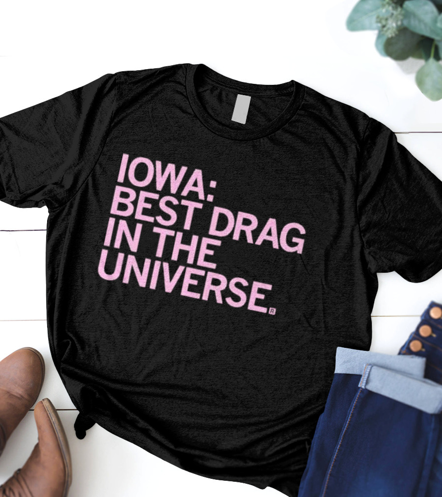 Iowa: Best Drag In The Universe T-Shirt