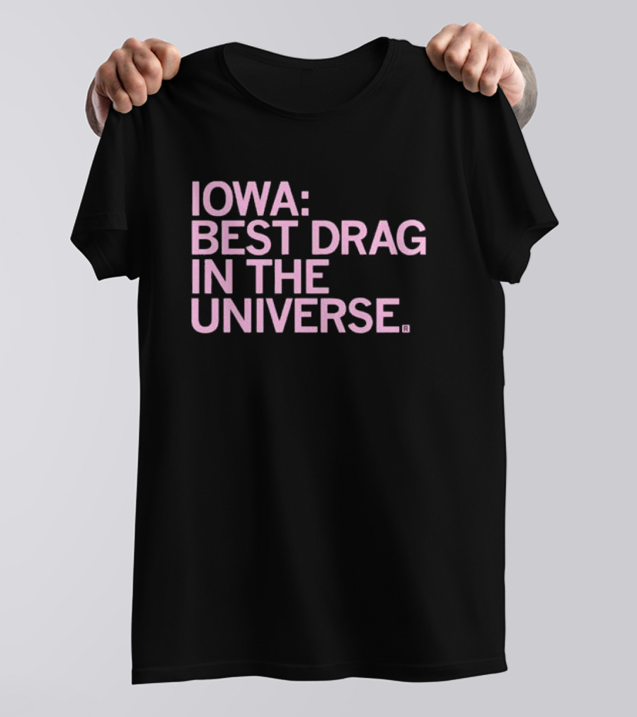 Iowa: Best Drag In The Universe T-Shirt
