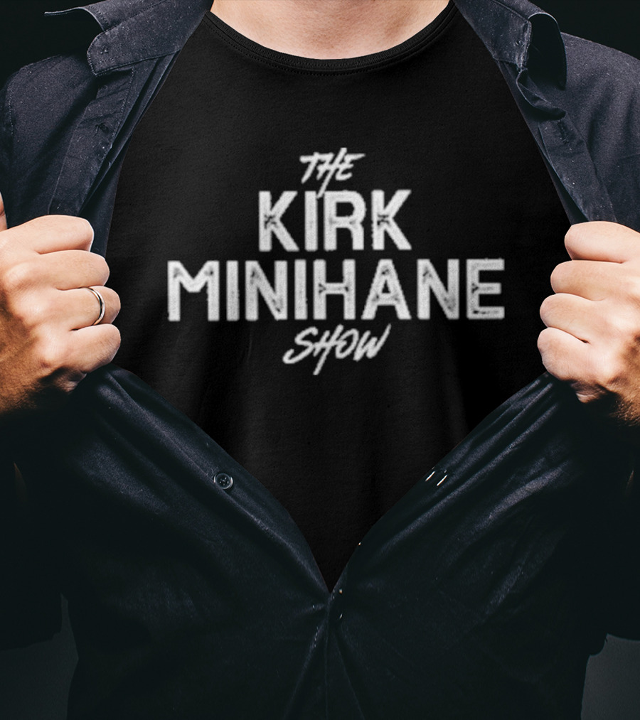 The Kirk Minihane Show Podcast Merchandise T-Shirt