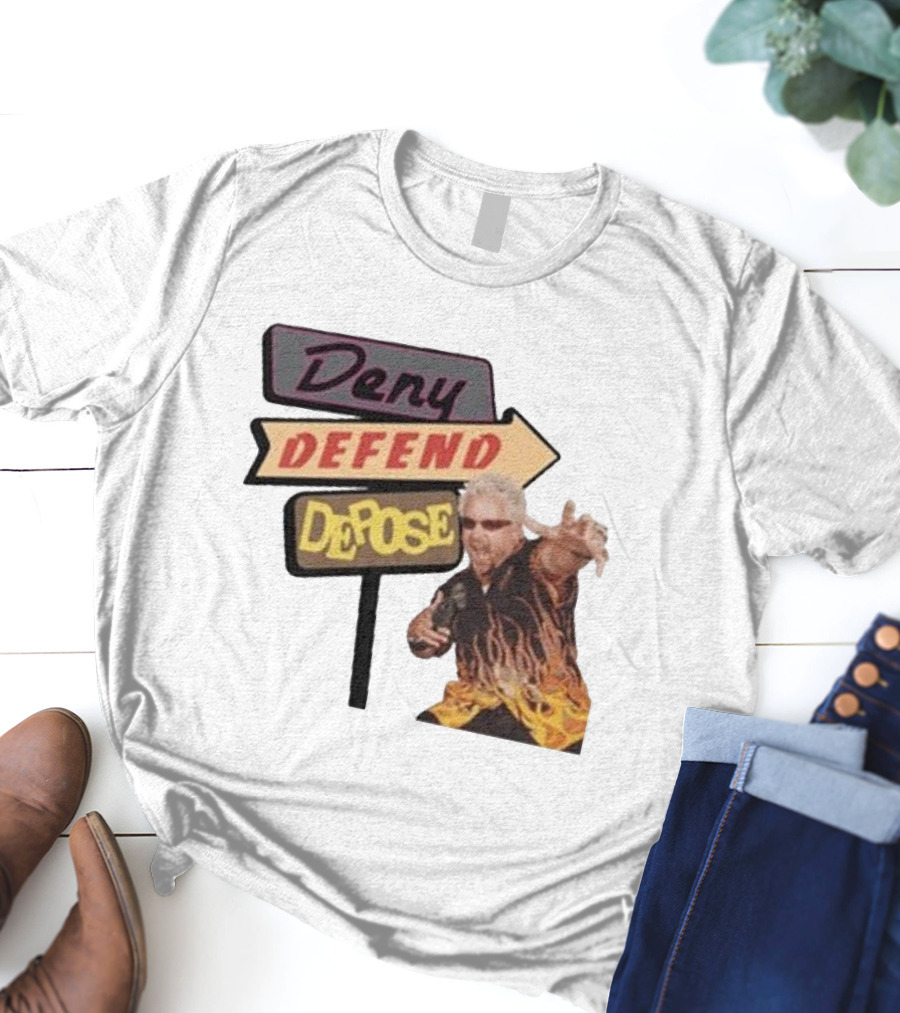 Deny Defend Depose Sign And Man With Flame T-Shirt