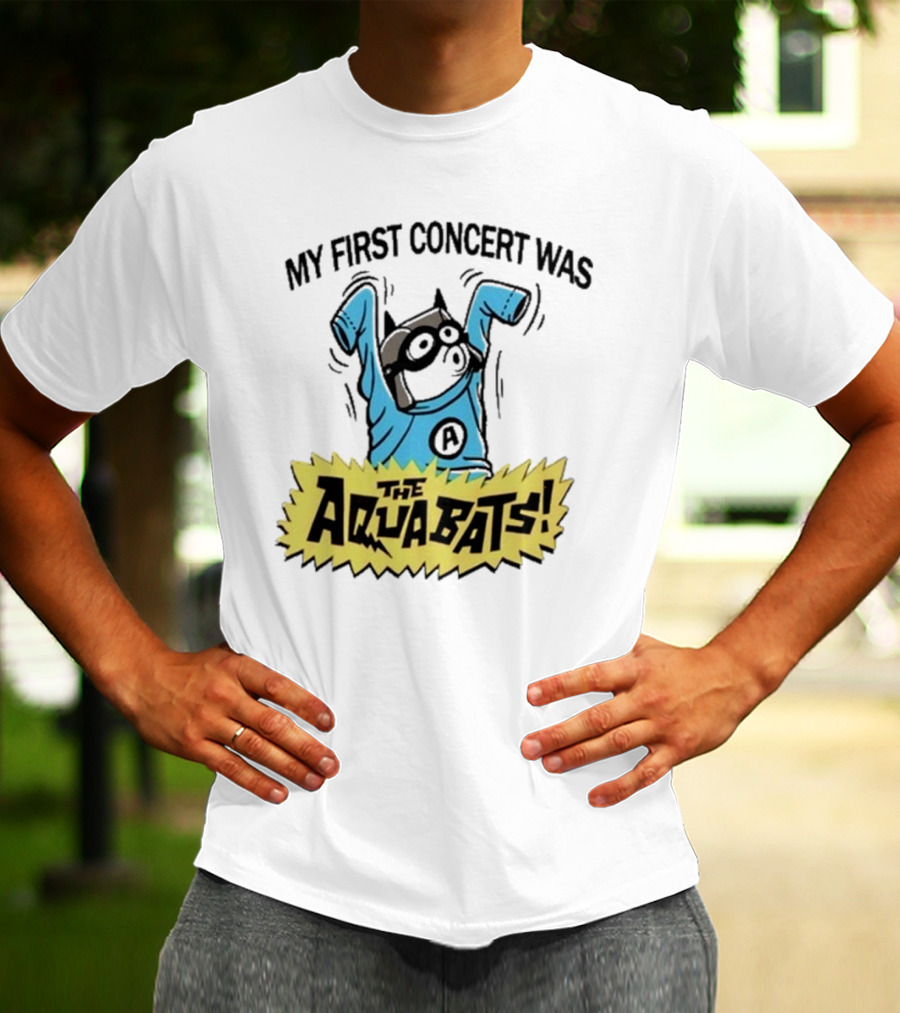 My First Concert Was The Aquabats T-Shirt