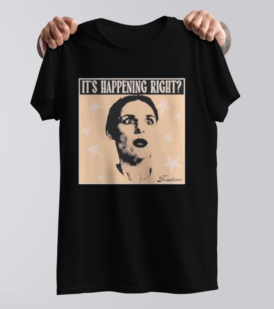 It's Happening Right Tessdar Stars Face Livestream T-Shirt