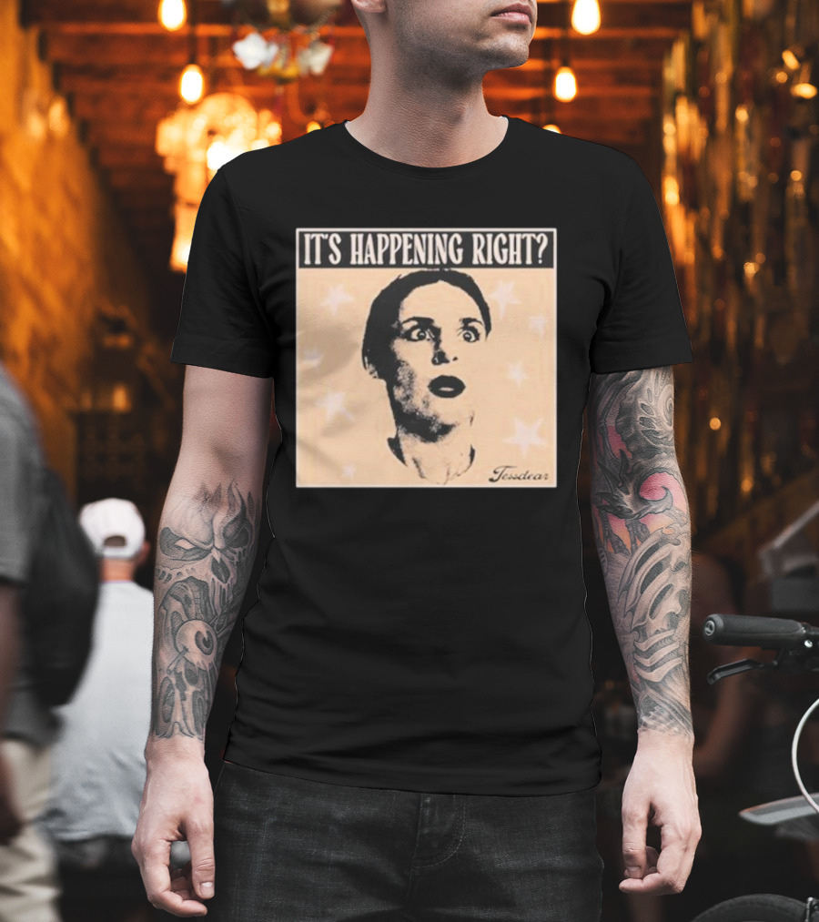 It's Happening Right Tessdar Stars Face Livestream T-Shirt