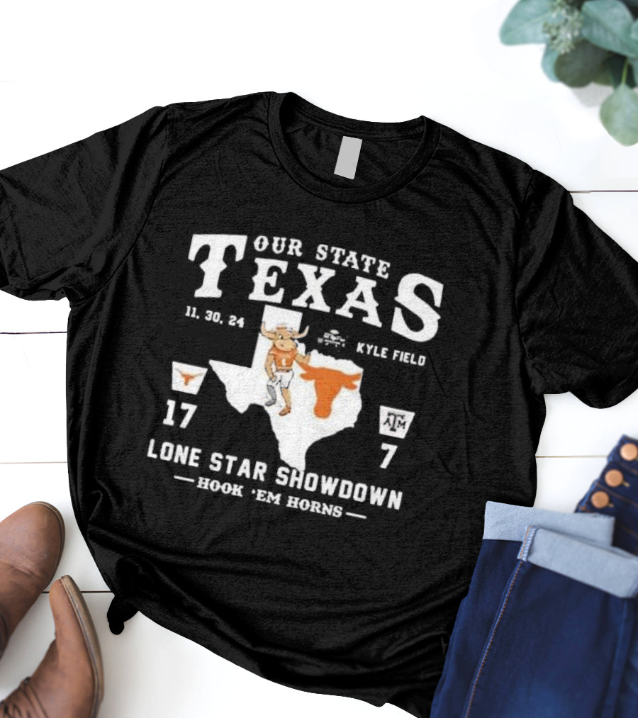 OUR STATE TEXAS LONE STAR SHOWDOWN 11 30 24 KYLE FIELD HOOK 'EM HORNS 17 7 T-Shirt